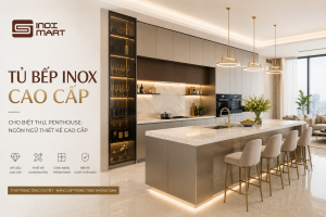 Tủ Bếp Inox Cao Cấp Cho Biệt Thự, Penthouse: Ngôn Ngữ Thiết Kế Cao Cấp