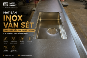 Mặt bàn inox vân sét – Giải pháp bền đẹp, sang trọng cho không gian bếp hiện đại | Inoxmart