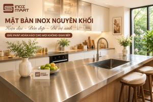 Mặt Bàn Inox Nguyên Khối – Giải Pháp Bền Đẹp, Chống Nước Cho Mọi Không Gian Bếp