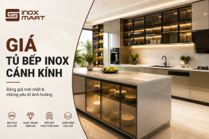 Giá Của Tủ Bếp Inox Cánh Kính Mới Nhất 2026 – Báo Giá & Yếu Tố Ảnh Hưởng