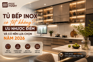 Tủ Bếp Inox Có Tốt Không? Ưu Nhược Điểm Và Có Nên Lựa Chọn Năm 2026