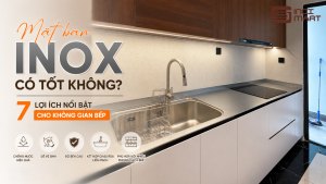 Mặt Bàn Bếp Inox Có Tốt Không? 7 Lợi Ích Khi Sử Dụng Trong Không Gian Bếp