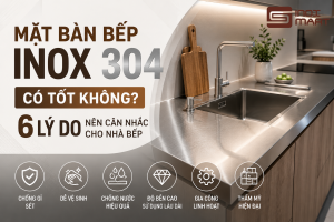 Mặt Bàn Bếp Inox 304 Có Tốt Không? 6 Lý Do Nên Cân Nhắc Cho Nhà Bếp